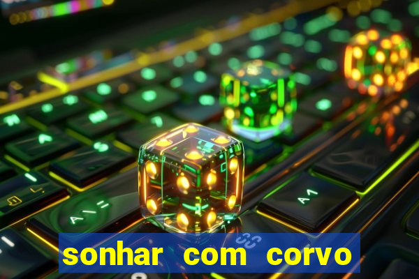 sonhar com corvo preto atacando